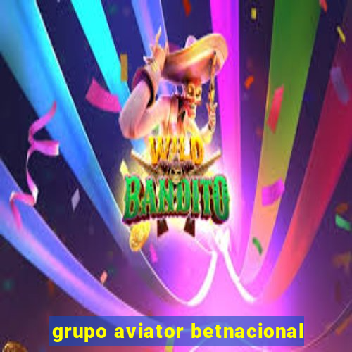 grupo aviator betnacional