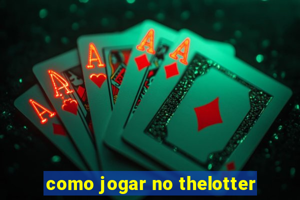 como jogar no thelotter