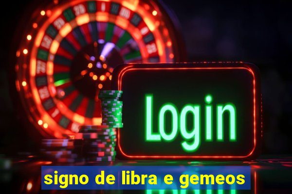 signo de libra e gemeos