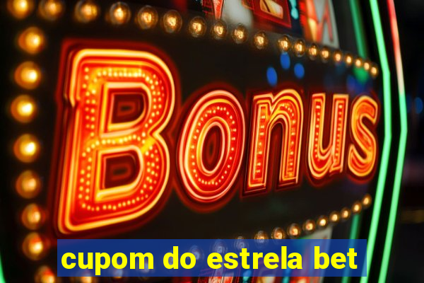 cupom do estrela bet