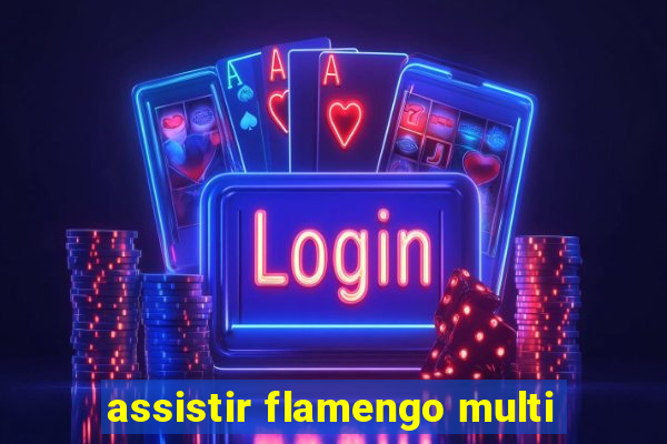 assistir flamengo multi