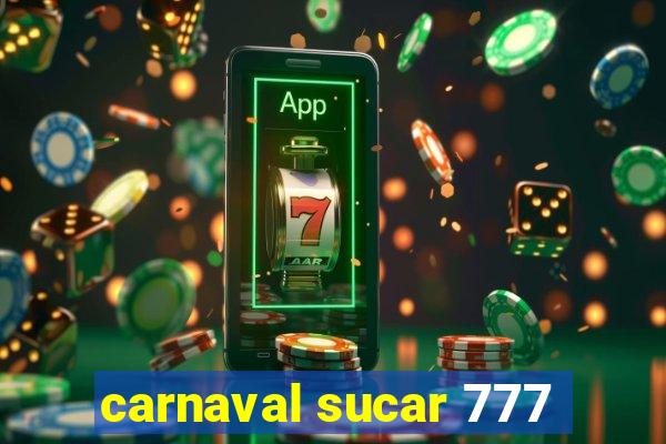 carnaval sucar 777