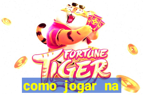 como jogar na plataforma do tigre