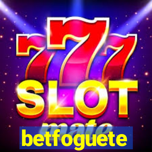 betfoguete