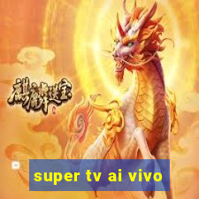 super tv ai vivo