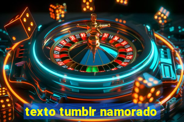 texto tumblr namorado