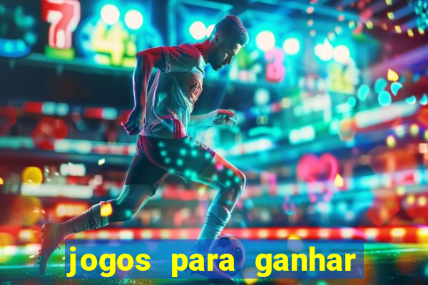 jogos para ganhar dinheiro de verdade sem depositar