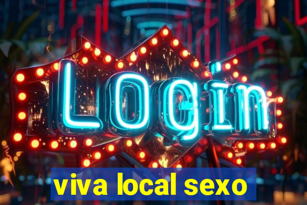 viva local sexo