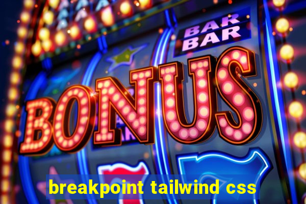 breakpoint tailwind css