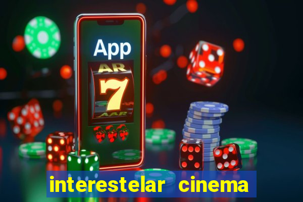 interestelar cinema 2024 cinemark