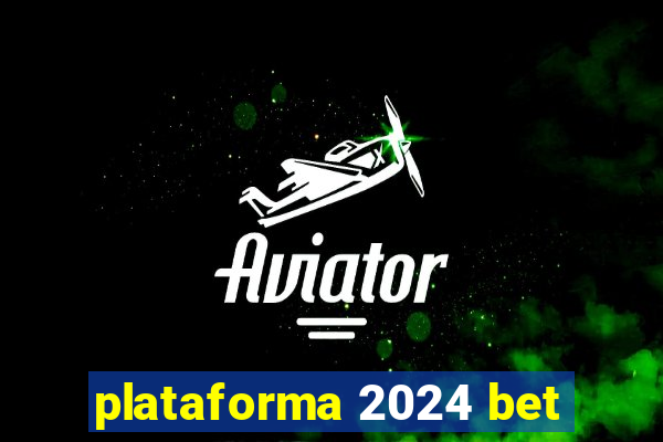 plataforma 2024 bet