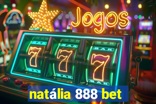 natália 888 bet