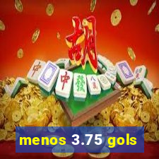 menos 3.75 gols