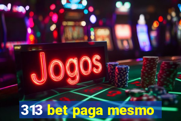 313 bet paga mesmo