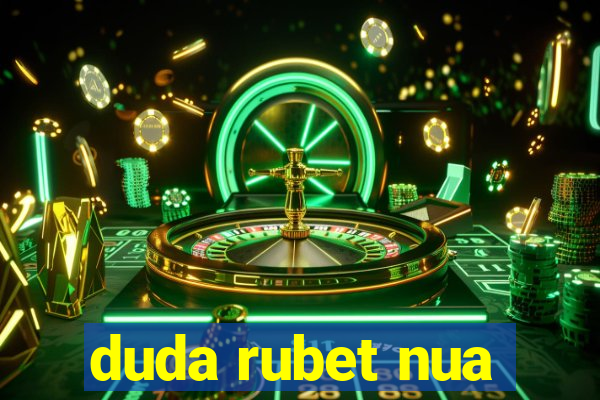 duda rubet nua