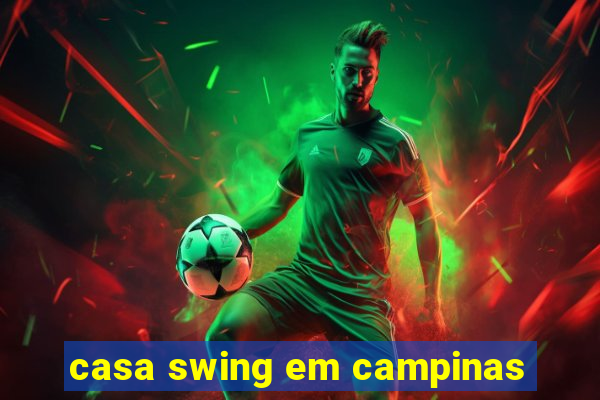 casa swing em campinas