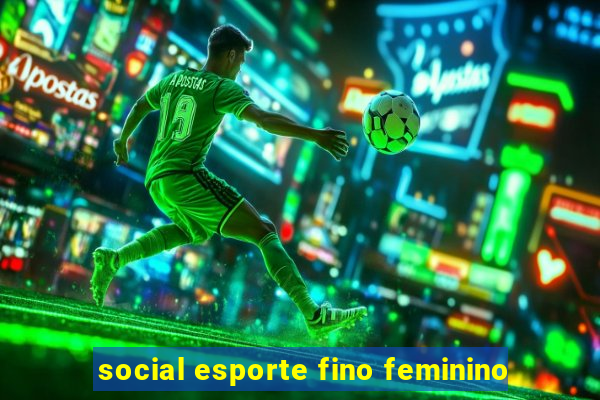 social esporte fino feminino