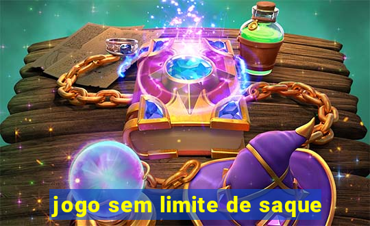 jogo sem limite de saque