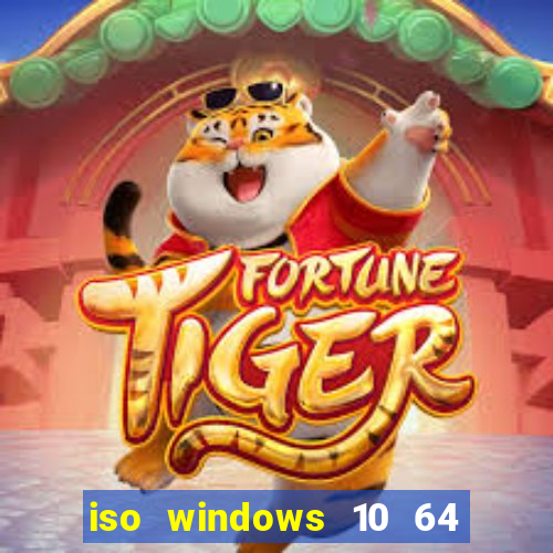 iso windows 10 64 bits download