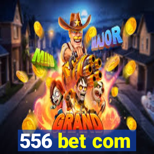 556 bet com