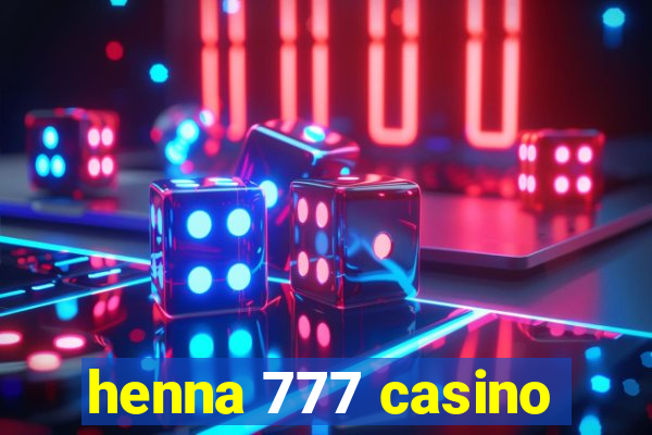 henna 777 casino